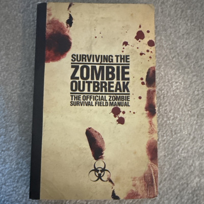 Surviving the Zombie Outbreak: The Official Zombie Survival Field Manual