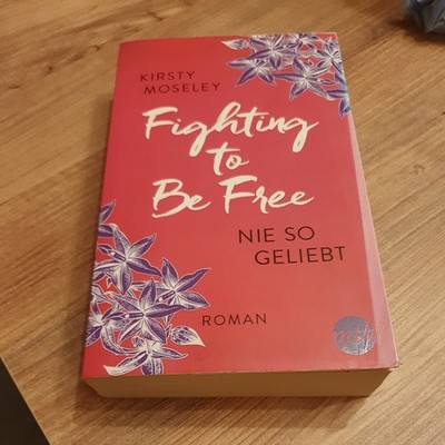 Fighting to Be Free Nie So Geliebt Roman Von Kirsty Moseley Buch mtb Verlag