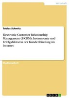 Electronic Customer Relationship Management (E-CRM): Instrumente Und Erfolgsfakt