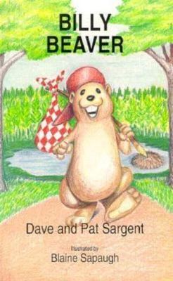Billy Beaver - hardcover, 1567630847, Dave Sargent