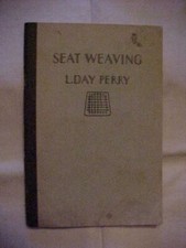 SEAT WEAVING by L. DAY PERRY; CRAFTING WOODWORKING REFERENCE HOW TO 1940 