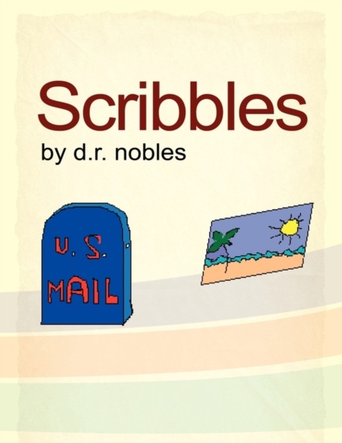 Scribbles by D R Nobles PAPERBACK 9781453536353