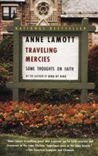 Traveling Mercies: Some Thoughts on Faith - Paperback By Lamott, Anne - GOOD