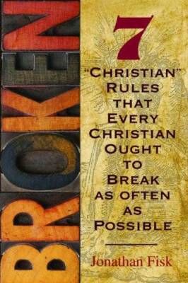 Broken: 7 ''Christian'' Rules That Every Christian Ought to Break as Ofte - GOOD