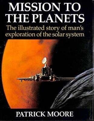 Mission to the Planets By SIR PATRICK MOORE