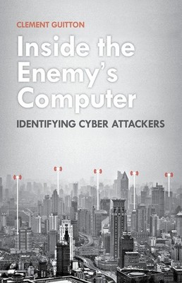 Inside the Enemy's Computer: Identifying Cyber Attackers by Guitton New=#