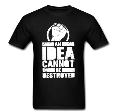An Idea Cannot Be Destroyed Fist Power Anarchy T shirt tee