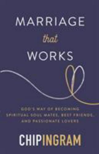 Marriage That Works : God's Way of Becoming Spiritual Soul Mates, Best ...