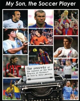 My Son the Soccer Player - Bruno Pisano - Createspace, 2011