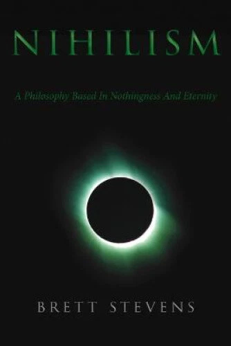 Nihilism: A Philosophy Based in Nothingness and Eternity by Stevens, Brett - Picture 1 of 2