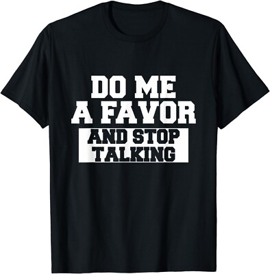 Do Me A Favor And Stop Talking Gift Unisex T-Shirt