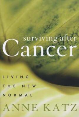 Surviving After Cancer: Living the New Normal by Dr. Katz, Anne: New