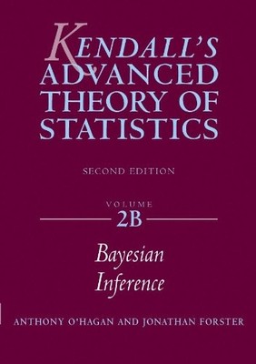 THE ADVANCED THEORY OF STATISTICS, VOL. 2B: BAYESIAN By Anthony O'hagan & Jon