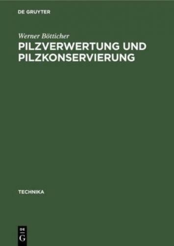 Thumbnail - Pilzverwertung Und Pilzkonservierung Technika Bücher Der Praxis Band 4