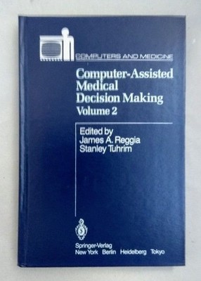 Computer-Assisted Medical Decision Making, vol. 2. (Computers and Medicine). Reg