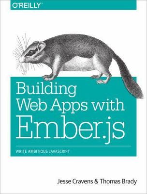 Building Web Apps with Ember.js, Paperback by Cravens, Jesse; Brady, Thomas Q...
