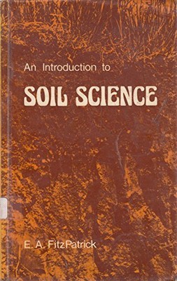 An Introduction to Soil Science, Fitzpatrick, E.A.
