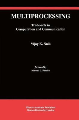 Multiprocessing : Trade-Offs in Computation and Communication, Hardcover by N...