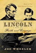 Abraham Lincoln, a Man of Faith and Courage: Stories of Our Most Adm - VERY GOOD