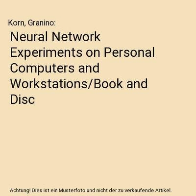 Neural Network Experiments on Personal Computers and Workstations/Book and Disc,