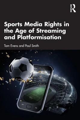 Sports Media Rights in the Age of Streaming and Platformisation Evens (u. a.)
