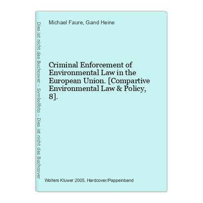 Criminal Enforcement of Environmental Law in the European Union. [Compartive Env
