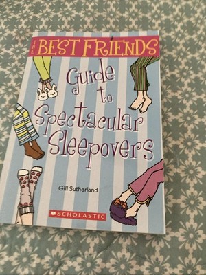 The Best Friends Guide to Spectacular Sleepovers