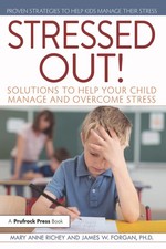 Stressed Out!: Solutions to Help Your Child Manage and Overcome