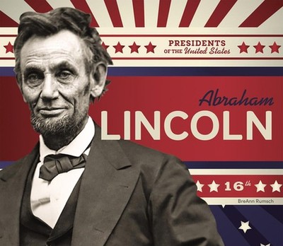 Abraham Lincoln by Breann Rumsch Hardcover Book