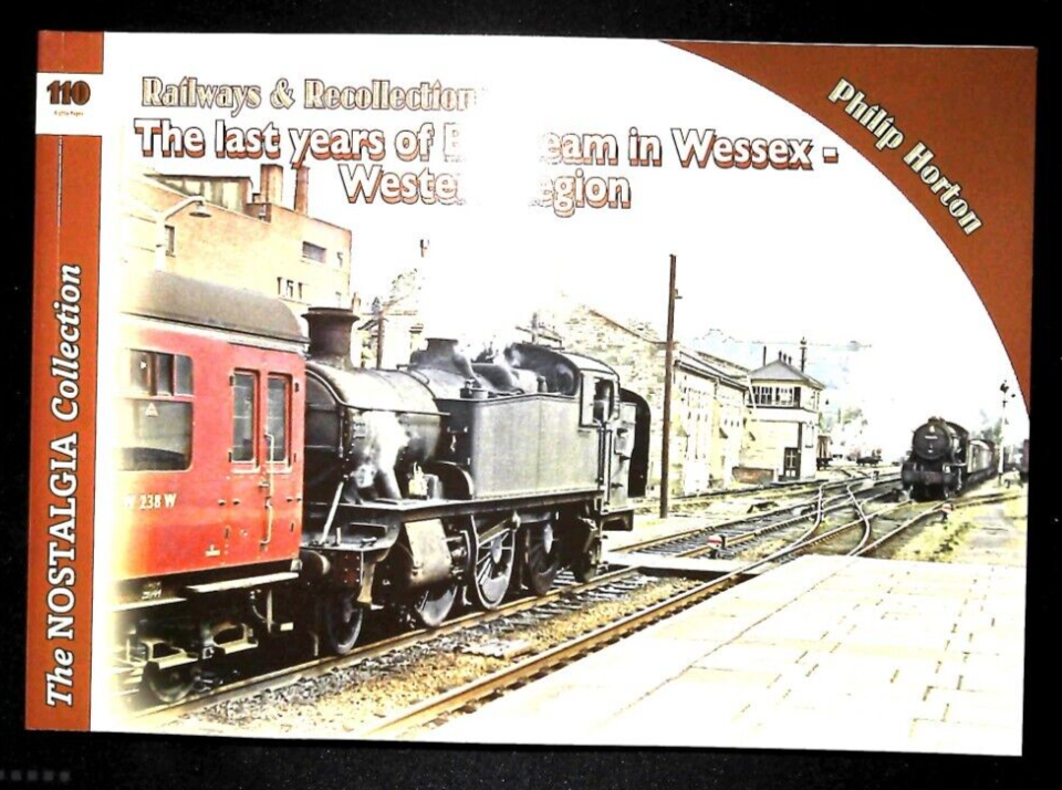 Last Days of BR steam Railway Trains in Wessex Western Region by Phil Horton