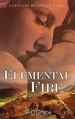 Elemental Fire: Lakeland Heatwave Seri..., Grace, K. D.
