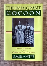 The Immigrant Cocoon: Central Europeans in the Cambridge, Ohio Coalfield