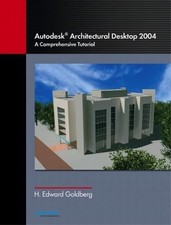 Autodesk Architectural Desktop 2004: A Comprehensive Tutorial