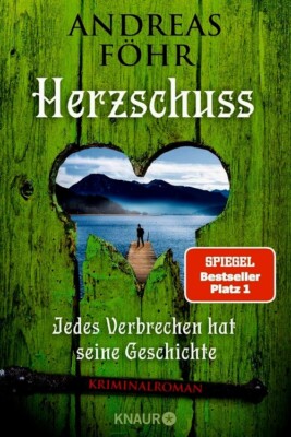 Herzschuss. Jedes Verbrechen hat seine Geschichte	|	Andreas Föhr