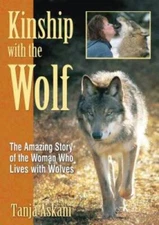 Kinship with the Wolf: The Amazing Story of the Woman Who Lives with - GOOD