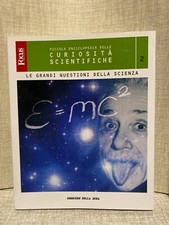 Piccola enciclopedia curiosità scientifiche 2. LE GRANDI QUESTIONI DELLA SCIENZA