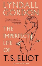 The Imperfect Life of T. S. Eliot by Lyndall Gordon (English) Paperback Book