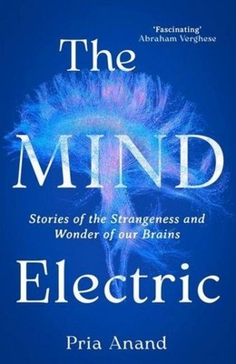 The Mind Electric Pria Anand