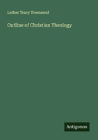 Luther Tracy Townsend | Outline Of Christian Theology | Taschenbuch | Englisch
