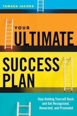 Your Ultimate Success Plan: Stop Holding Yourself Back and Get Recognized,: New