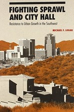FIGHTING SPRAWL AND CITY HALL: RESISTANCE TO URBAN GROWTH By Michael F. Logan VG