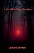 Best Served Cold, A Cosmic Chaos Story by Graham Burnett Paperback Book