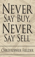 Never Say Buy, Never Say Sell Christopher Fielder Taschenbuch Englisch 2006