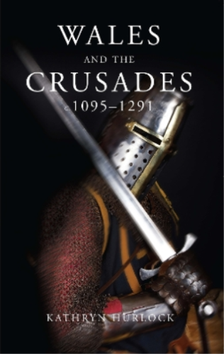 Kathryn Hurlock Wales and the Crusades (Tapa blanda) Studies in Welsh History - Imagen 1 de 1
