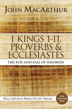 1 Kings 1 to 11, Proverbs, and Ecclesiastes: The Rise and Fall of Solomon by Joh