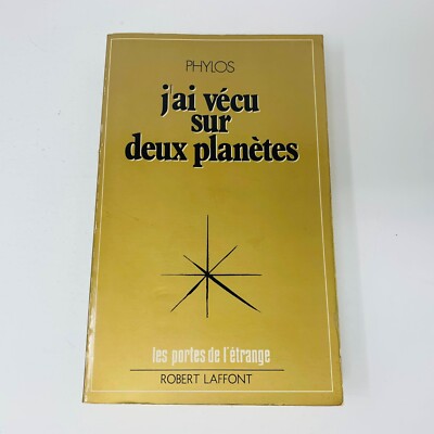 J'ai Vécu sur Deux Planètes Les Portes de l'Étrange Phylos Robert Laffont 1979