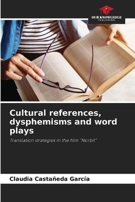 Cultural references, dysphemisms and word plays by Claudia Casta?eda Garc?a Pape