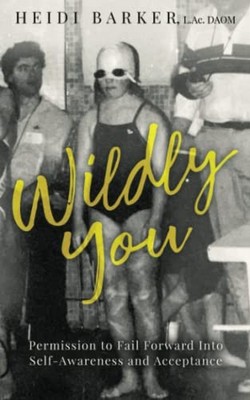 Wildly You: Permission to Fail Forward into Self-Awareness an - VERY GOOD