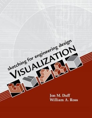 SKETCHING FOR ENGINEERING DESIGN VISUALIZATION By Jon M. Duff & William A. Ross
