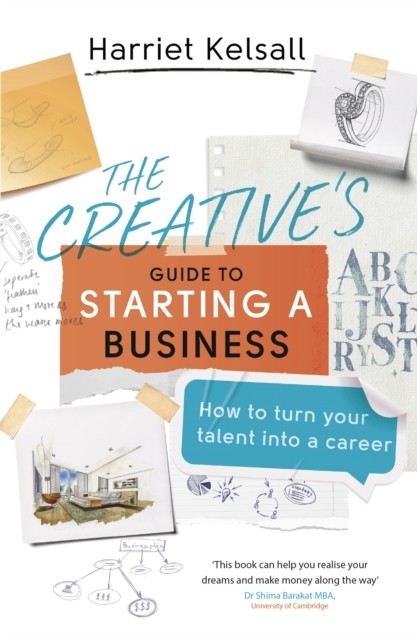 The Creative's Guide To Starting A Business : How To Turn Your Talent Into A Career Harriet Kelsall - Image 4